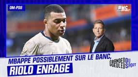 OM-PSG : Riolo enrage contre la possibilité de voir Mbappé sur le banc