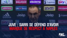 Juve : Sarri se défend d'avoir manqué de respect à Naples qu'il supporte "depuis la naissance"