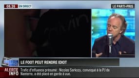 Le parti pris d'Hervé Gattegno : Le Football rend heureux, il peut aussi rendre idiot – 01/07