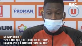 Montpellier : "S'il faut aider le club, on le fera", Sambia prêt à baisser son salaire