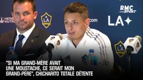 "Si ma grand-mère avait une moustache, ce serait mon grand-père", Chicharito totale détente