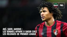 Aké, Sarr, Aarons... les opportunités à saisir chez les relégués de Premier League
