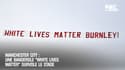 Manchester City-Burnley : Une banderole "White Lives Matter" survole le stade