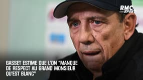 Gasset estime que l’on "manque de respect au grand monsieur qu’est Blanc"