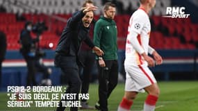 PSG 2-2 Bordeaux : "Je suis déçu, ce n'est pas sérieux" tempête Tuchel