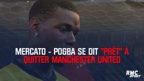 Mercato - Pogba se dit "prêt" à quitter Manchester United 