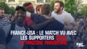 France-USA : le match vu avec les supporters dans la fanzone parisienne