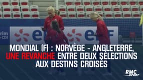 Coupe du monde (F) : Norvège - Angleterre, une revanche entre deux sélections aux destins croisés