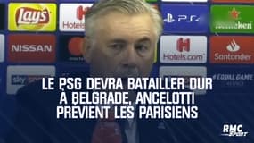 Le PSG devra batailler dur à Belgrade, Ancelotti prévient les Parisiens