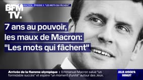 7 ans au pouvoir, les maux de Macron - Épisode 3: "Les mots qui fâchent" 