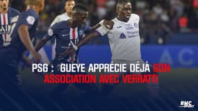 PSG : Gueye apprécie déjà son association avec Verratti 