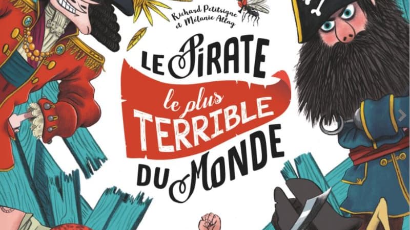"Le Pirate le plus terrible du Monde" de Richard Petitsigne et Mélanie Allag "Le Pirate le plus terrible du Monde" de Richard Petitsigne et Mélanie Allag