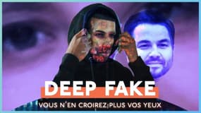 Deep Fake: vous n'en croirez plus vos yeux