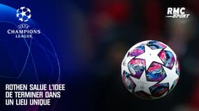 Ligue des champions : Rothen salue l'idée de terminer dans un lieu unique