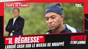 Équipe de France : Mbappé "régresse" et a "besoin de se remettre la tête à l'endroit", selon Larqué