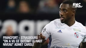 Francfort - Strasbourg : "On a vu ce qu'était le haut niveau" admet Carole 