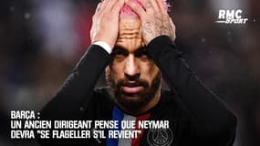 Barça : Un ancien dirigeant pense que Neymar devra "se flageller s'il revient"