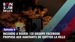 "Bonsoir Bruce", épisode 11 : Incendie à Rouen, ce groupe Facebook propose aux habitants de quitter la ville