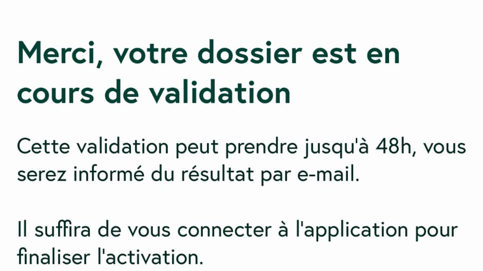La validation du dossier peut prendre jusqu'à 48h. La validation du dossier peut prendre jusqu'à 48h.
