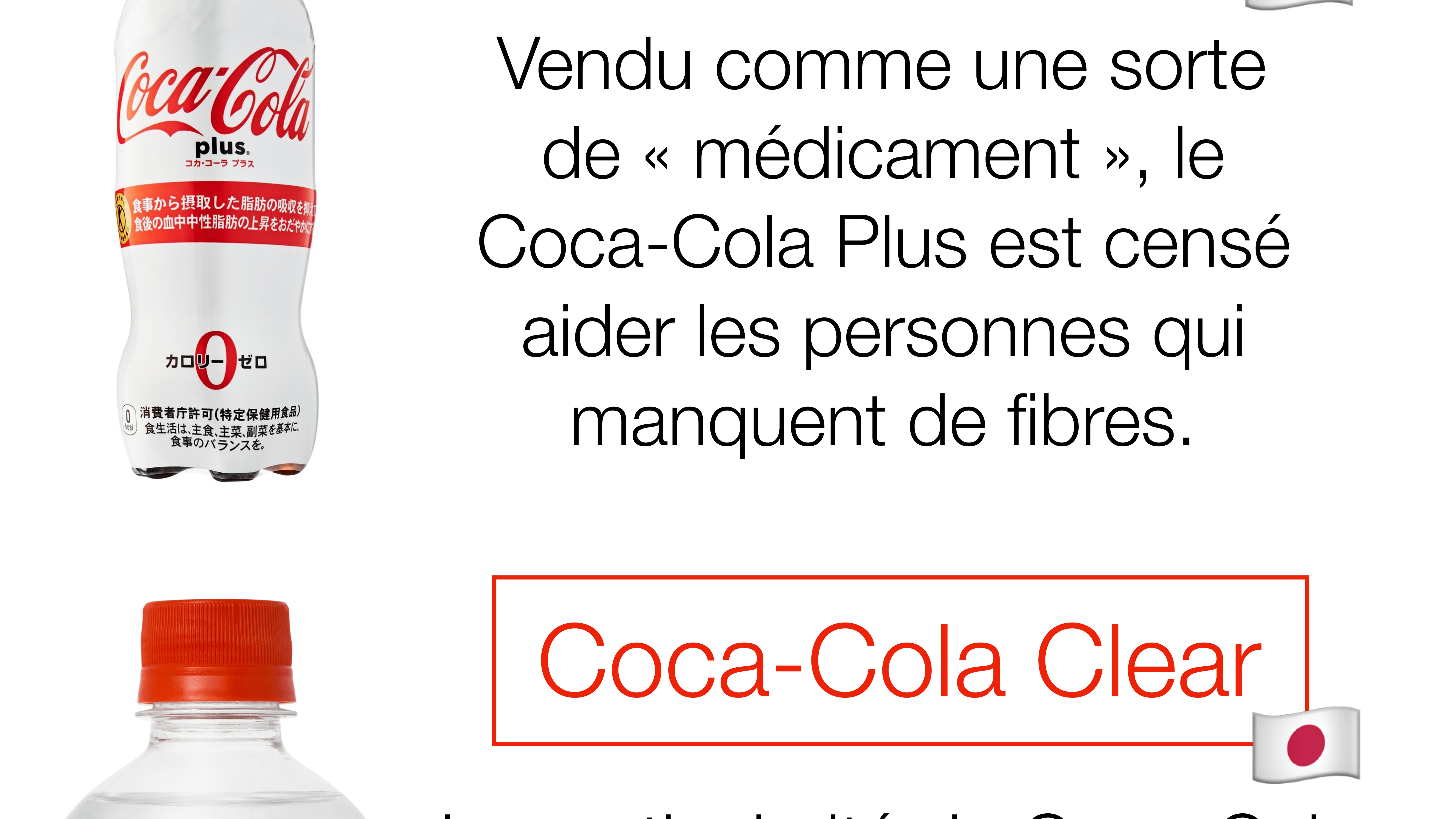 Le Coca-Cola Clear et le Coca-Cola Plus.