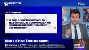 Je commence à me sentir oppressée à cause du télétravail, comment déstresser? BFMTV répond à vos questions