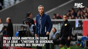 Paulo Sousa ambitieux en Coupe de la Ligue : "L'histoire de Bordeaux, c'est de gagner des trophées"