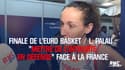 Finale Euro basket / L. Palau : « Mettre de l’intensité en défense » face à la France