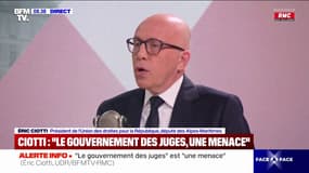 Éric Ciotti estime que "le gouvernement des juges" est "un risque, une menace"