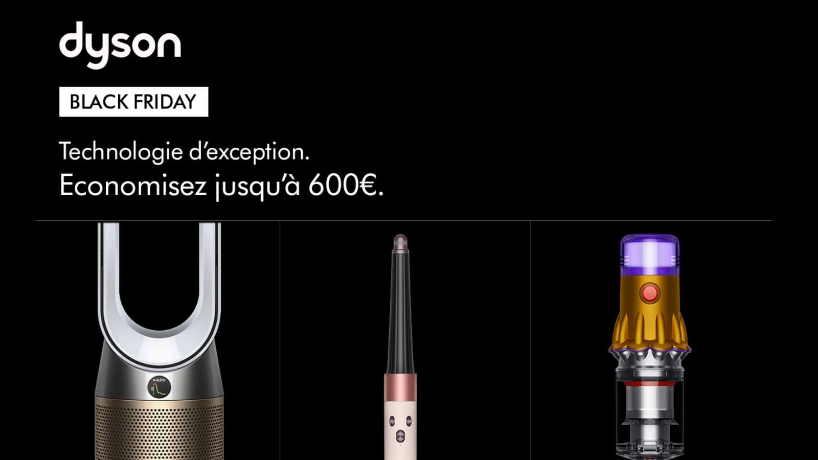 Le Black Friday dbarque chez Dyson, c'est le moment de profiter de  technologies innovantes  prix rduit