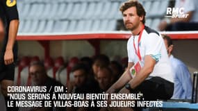 Covid-19 / OM: "Nous serons bientôt ensemble", le message de Villas-Boas à ses joueurs infectés