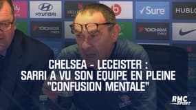 Chelsea : Sarri a vu son équipe "en pleine confusion mentale" contre Leicester