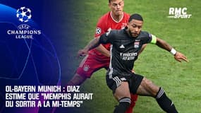 OL-Bayern Munich : Diaz estime que "Memphis aurait du sortir à la mi-temps"