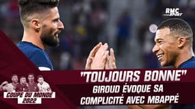 Coupe du monde : "Ma relation a toujours été bonne avec lui", Giroud évoque sa complicité avec Mbappé