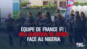 Équipe de France (F) : Pas question de gérer face au Nigeria, même avec une équipe remaniée