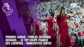 Premier League : Fowler, Beckham, Gerrard… Le top coups francs des Liverpool - Manchester United