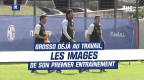 OL : Grosso déjà au travail, les images de son premier entraînement
