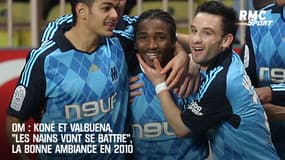 OM : Koné et Valbuena, "les nains vont se battre", la bonne ambiance en 2010