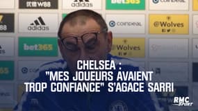 Chelsea : "Mes joueurs avaient trop confiance" s'agace Sarri après la défaite face aux Wolves