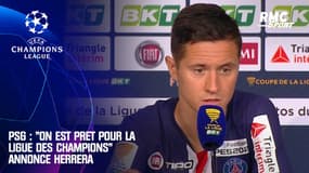 PSG : "On est prêt pour la Ligue des champions" annonce Herrera