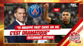 PSG : "Si Mbappé part dans un an, c’est dramatique" reconnaît Rothen