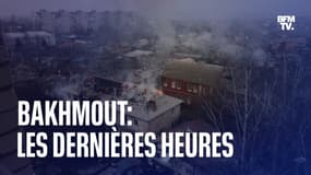 Bakhmout: les dernières heures