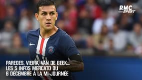 Paredes, Vieira, Van De Beek... Les 5 infos mercato du 6 décembre à la mi-journée