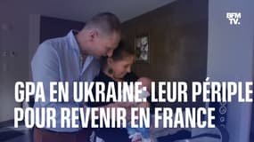  GPA en Ukraine : un couple raconte son périple pour revenir en France