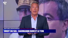 L’édito de Matthieu Croissandeau : Droit du sol, Darmanin durcit le ton - 22/08