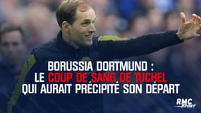 Le coup de sang de Tuchel qui aurait précipité son départ de Dortmund