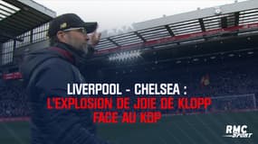 Liverpool – Chelsea : L’explosion de joie de Klopp face au Kop