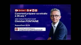 Comment préparer sa retraite à 35 ans ? - Julie Cohen-Heurton reçoit Christian Fontaine