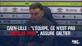 Caen-Lille : "L’équipe, ce n’est pas Nicolas Pépé", assure Galtier