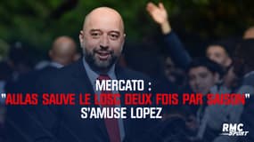 Mercato : "Aulas sauve le Losc deux fois par saison" s'amuse Lopez