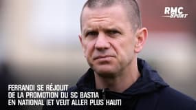 Ferrandi se réjouit de la promotion du SC Bastia en National (et veut aller plus haut)